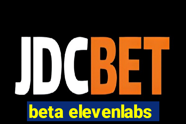 beta elevenlabs